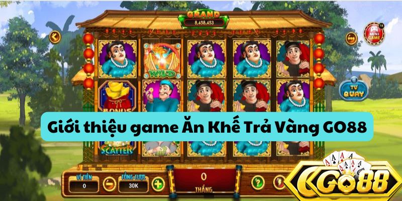 Ăn Khế Trả Vàng GO88 một trong những slot game được yêu thích nhất hiện nay