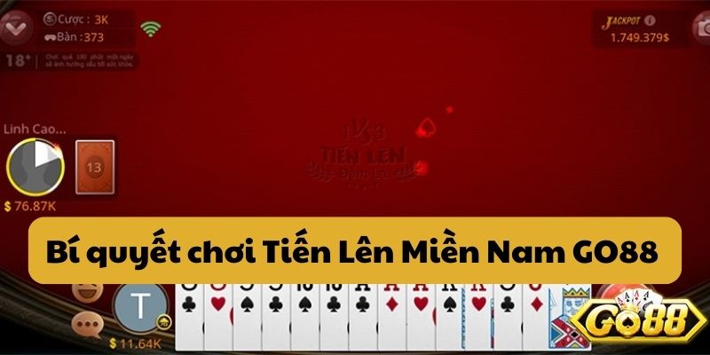 Bí quyết chơi Tiến Lên Miền Nam GO88 