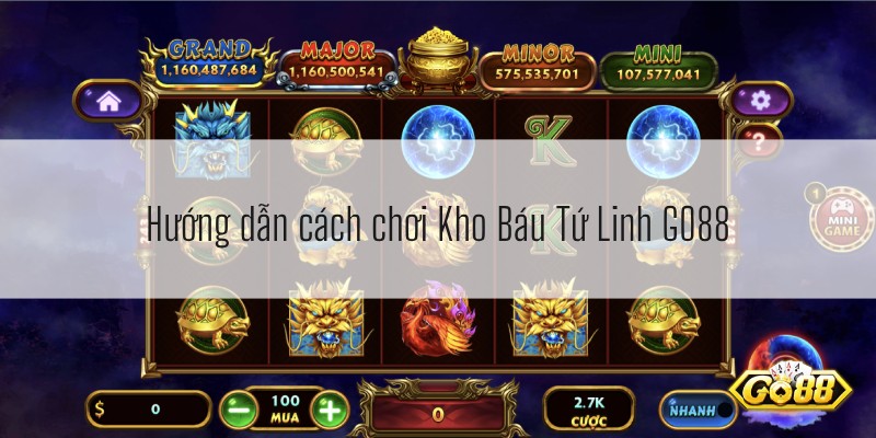 Hướng dẫn cách chơi Kho Báu Tứ Linh GO88