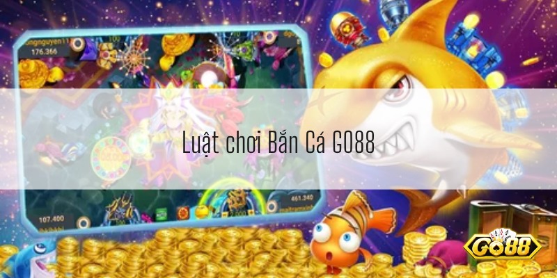 Luật chơi Bắn cá GO88