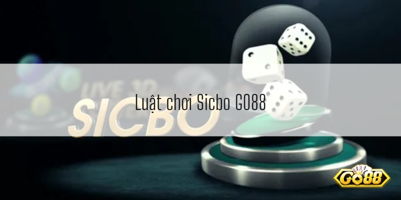 Luật chơi Sicbo GO88