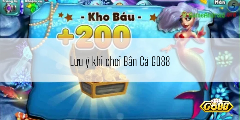 Lưu ý khi chơi Bắn Cá GO88