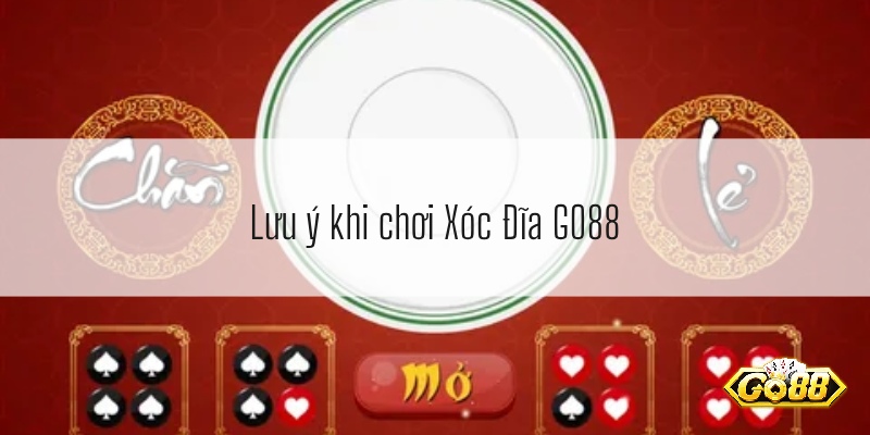 Lưu ý khi chơi Xóc Đĩa GO88