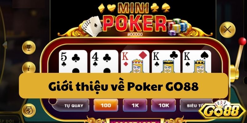 Poker là một trò chơi bài cá cược nổi bật tại cổng game GO88